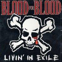 Blood For Blood : Livin In Exile